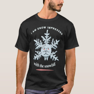 Camiseta Estoy Impresionado Por La Nieve Con Las Presiones
