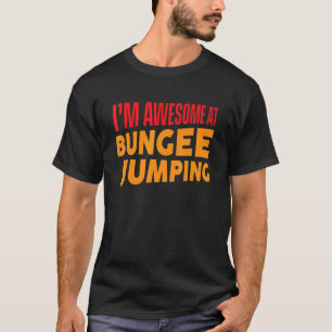 Camiseta Estoy Impresionante En El Jumper Bungee De Bungee