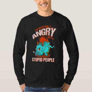 Camiseta Estoy Increíblemente Enfadado De La Estúpida Gente