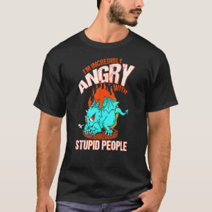 Camiseta Estoy Increíblemente Enfadado De La Estúpida Gente