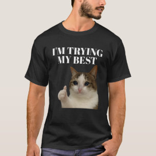 Camiseta Estoy intentando mi mejor meme de gatos llorando.