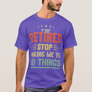 Camiseta Estoy jubilado Deja de pedirme que haga cosas Grac