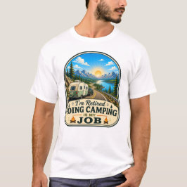 Camiseta Estoy Jubilado Ir de Camping es mi Trabajo Camiset