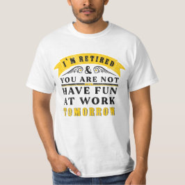 Camiseta Estoy jubilado, tú no, diviértete en el trabajo ma