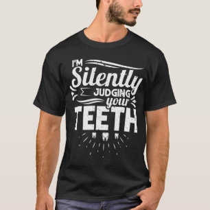 Camiseta Estoy juzgando silenciosamente a Teeth Dentist Den