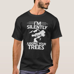 Camiseta Estoy juzgando silenciosamente a tu arborista de á