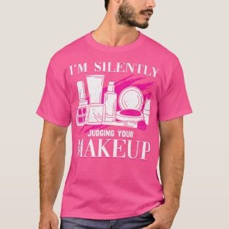 Camiseta Estoy Juzgando Silenciosamente A Tu Cosmeteólogo D