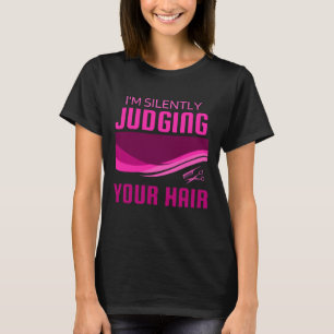 Camiseta Estoy Juzgando Silenciosamente A Tu Famoso Hairsty