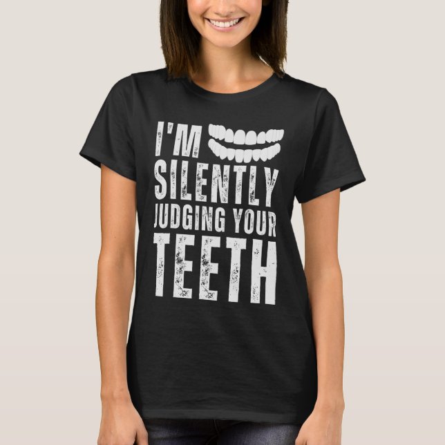 Camiseta Estoy juzgando silenciosamente a tu higienista den (Anverso)