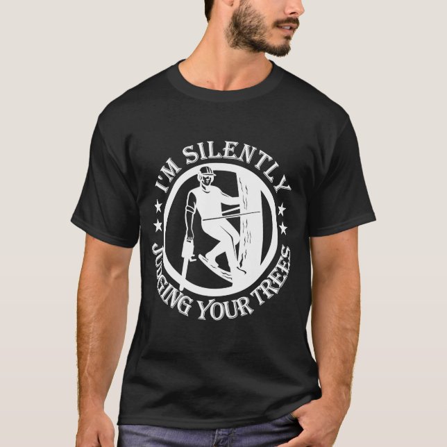 Camiseta Estoy juzgando silenciosamente tu árbol arborista  (Anverso)