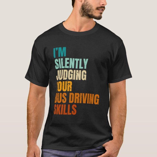 Camiseta Estoy Juzgando Silenciosamente Tu Autobús De Habil (Anverso)