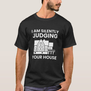 Camiseta Estoy Juzgando Silenciosamente Tu Casa Arquitecto
