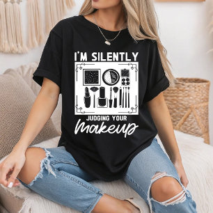 Camiseta Estoy Juzgando Silenciosamente Tu Cosmético de Maq