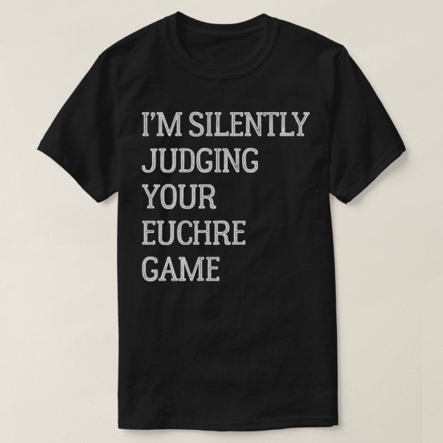 Camiseta Estoy Juzgando Silenciosamente Tu Euchre Juego Fun (Diseño del anverso)