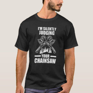 Camiseta Estoy juzgando silenciosamente tu madera de leñado