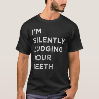 Camiseta Estoy juzgando silenciosamente tu regalo de dentis