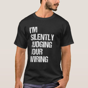 Camiseta Estoy juzgando silenciosamente tu Wiring Lineman E