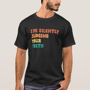 Camiseta Estoy juzgando silenciosamente tus dientes