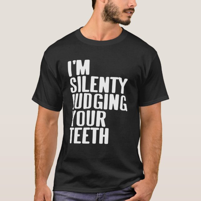 Camiseta Estoy juzgando silenciosamente tus dientes curioso (Anverso)