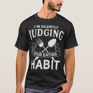 Camiseta Estoy Juzgando Silenciosamente Tus Hábitos De Come