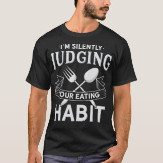 Camiseta Estoy Juzgando Silenciosamente Tus Hábitos De Come