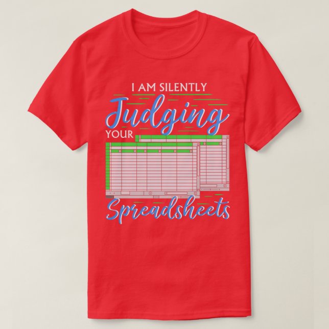 Camiseta Estoy Juzgando Silenciosamente Tus Hojas De Cálcul (Diseño del anverso)