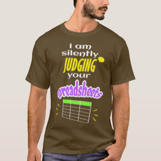 Camiseta Estoy Juzgando Silenciosamente Tus Hojas De Cálcul