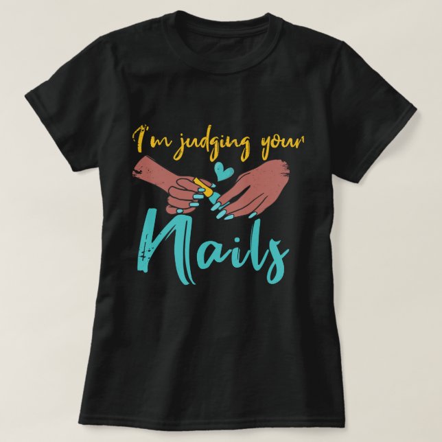 Camiseta Estoy juzgando tu humor divertido de Nail Tech (Diseño del anverso)
