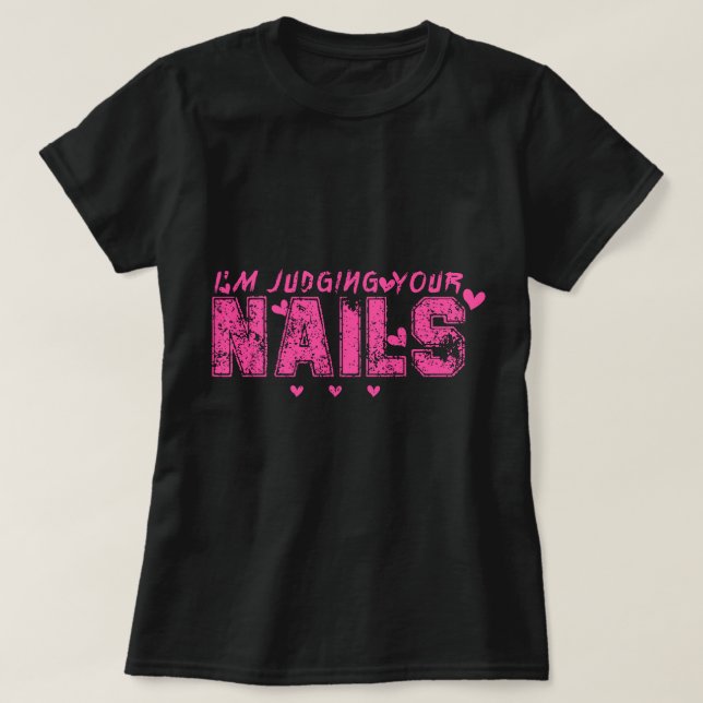 Camiseta Estoy juzgando tu humor divertido de Nail Tech (Diseño del anverso)
