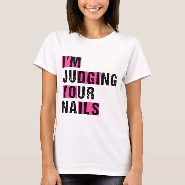 Camiseta Estoy juzgando tu humor divertido de Nail Tech (Anverso)