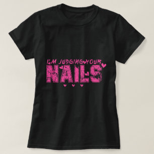 Camiseta Estoy juzgando tus uñas, el arte manicurista de la