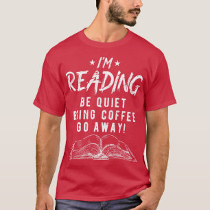 Camiseta Estoy Leyendo Be Quiet Bring Coffee Funny Book Lov