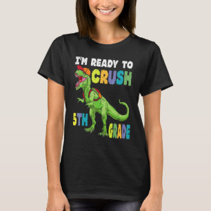 Camiseta Estoy listo para aplastar 5to grado Trex primer dí