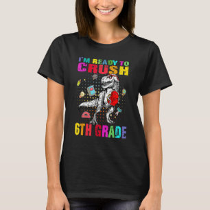 Camiseta Estoy Listo Para Aplastar 6to Grado Dino Trex Cami