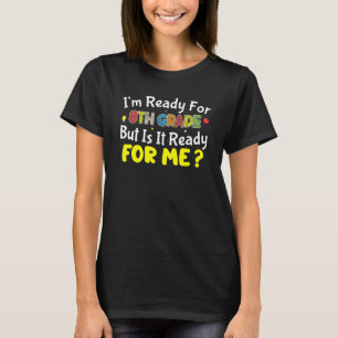Camiseta Estoy listo para el octavo grado ¿Está listo para