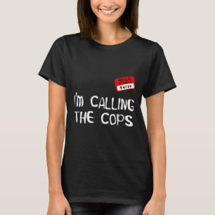 Camiseta Estoy llamando a la policía Disfraz divertido de K