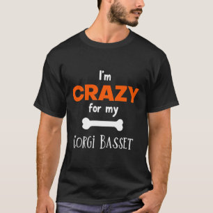 Camiseta Estoy Loco Por Mi Idea Corgi Basset