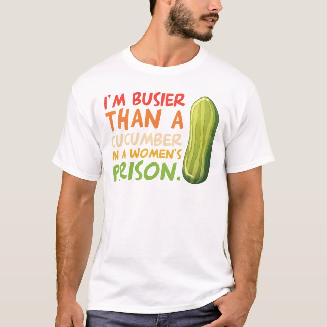 Camiseta Estoy más ocupado que un pepino en un hospital de  (Anverso)
