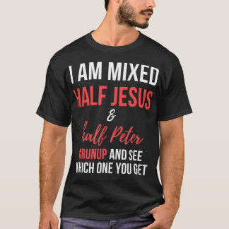 Camiseta Estoy mezclado medio Jesús y medio Pedro resuenan 