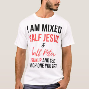 Camiseta Estoy mezclado medio Jesús y medio Pedro resuenan 