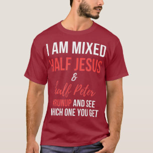 Camiseta Estoy mezclado medio Jesús y medio Peter, y