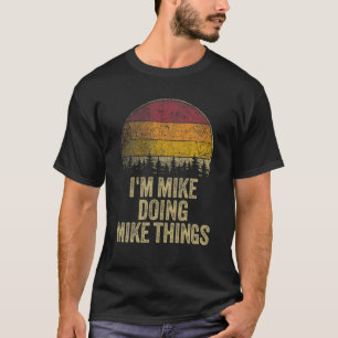 Camiseta ESTOY MIKE HACIENDO MIKE COSAS Funny Humor Retro N