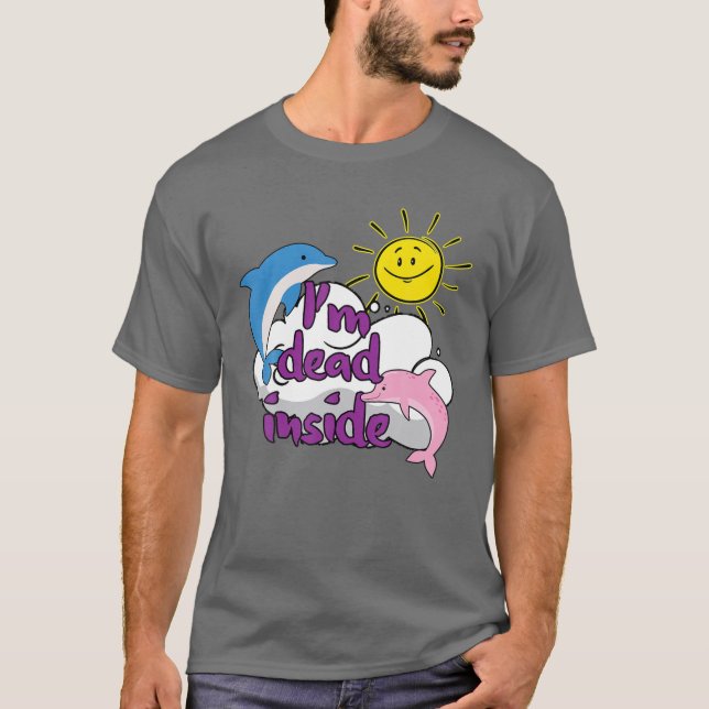 Camiseta Estoy muerto dentro de delfines alegres y sol (Anverso)