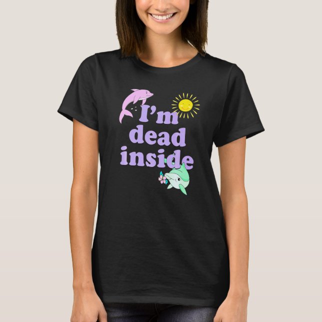 Camiseta Estoy Muerto Dentro Del Humor Del Delfín Cita Sarc (Anverso)