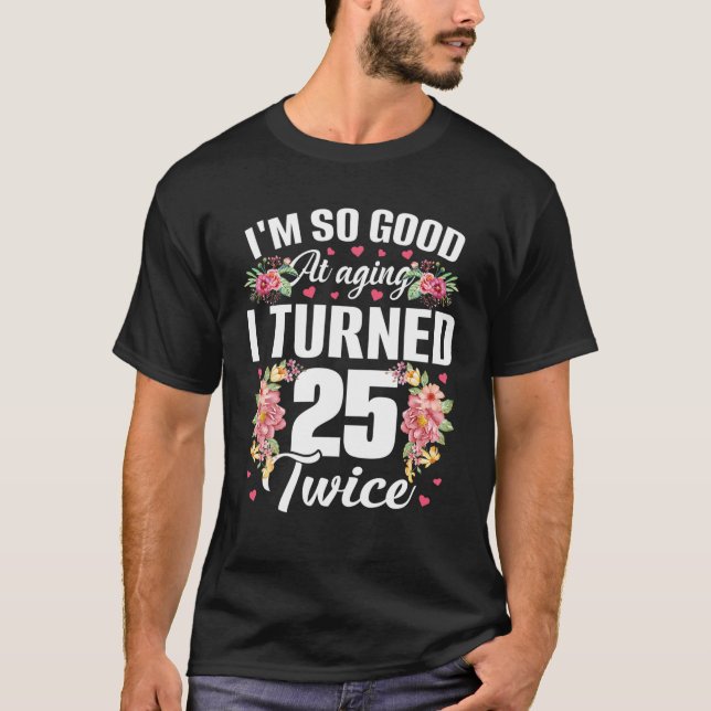 Camiseta Estoy muy bien hecho 25 dos veces gracioso 50 años (Anverso)
