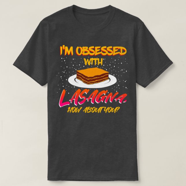 Camiseta Estoy Obsesionada Con Lasagna Y Qué Te Acerca (Diseño del anverso)