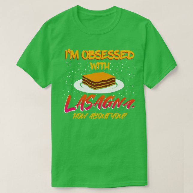 Camiseta Estoy Obsesionada Con Lasagna Y Qué Te Acerca (Diseño del anverso)