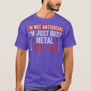 Camiseta Estoy ocupado Detectando Metalizado Funny Detector