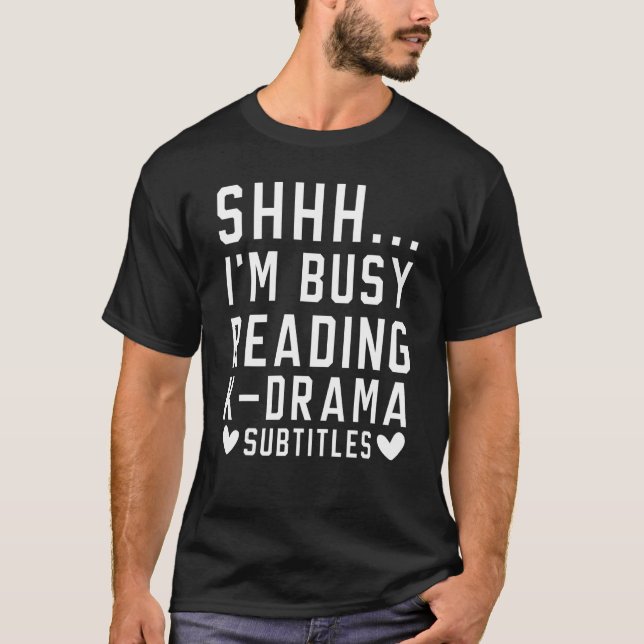 Camiseta Estoy ocupado leyendo los subtítulos de K Drama Dr (Anverso)