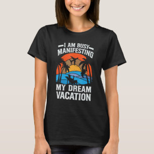 Camiseta Estoy ocupado manifestando mi inspiración de vacac